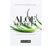 Aloe segreta. La natura buona si svela a chi la sa cogliere