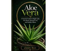 Aloe Vera: A Practical Guide to Bright Light, Dry Roots, Seasonal Care, and Healthy Offsets