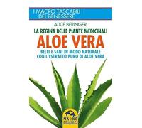 Aloe vera. Belli e sani in modo naturale con l'estratto puro di aloe vera. Nuova ediz.