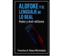 Alofoke y el Lenguaje de lo Real: Poder y Anti-elitismo.