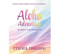Aloha Advantage: The Secret to Better Business