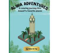 Aloha Adventures: A Coloring Journey thru Hawai'i's Favorites Places