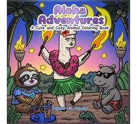 Aloha Adventures: A Cute and Cozy Animal Coloring Book: Hawaii Coloring Fun for Relaxation & Stress Relief (Bold Lines, for All Ages)