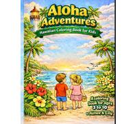 Aloha Adventures: Kids Exploring Hawaii: A Hawaii-Themed Coloring Book for Kids Ages 3-10