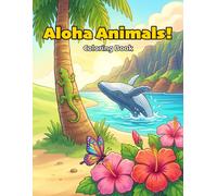Aloha Animals!: Color Your Way Through Hawaii While Learning Hawaiian Animal Names