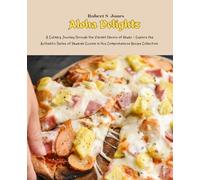 Aloha Delights: A Culinary Journey Through the Vibrant Flavors of Hawaii - Explore the Authentic Tastes of Hawaiian Cuisine in this Comprehensive Recipe Collection