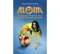 ALOHA: Ein magisches Abenteuer über den Mut, selbst etwas zu schaffen Der dritte Band einer Trilogie zum Thema Finanzen für Kinder. Mit Neugierde, ... finanzielle Bildung spielerisch gelingen.