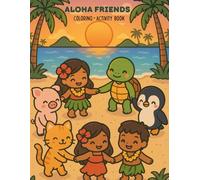 Aloha Friends : Coloring & Activity Book: A Cute Hawaiian kawaii Coloring and Activity Book For Kids & Adults