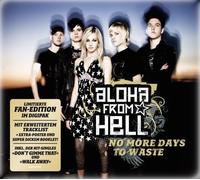 Aloha from Hell - Aloha from Hell - No More Days To Waste - Ltd. Fan-Edition im Digipak mit extra Poster + erweitertem Tracklist