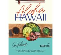 Aloha Hawaii Cookbook: From America's Only Island State, Recipes Filled with Sunshine