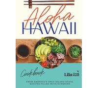 Aloha Hawaii Cookbook: From America's Only Island State, Recipes Filled with Sunshine