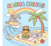 Aloha Kawaii: A Cute Hawaiian Coloring Book for Kids with Adorable Animal Friends & Tropical Adventures