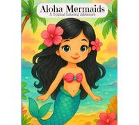 Aloha Mermaids: A Magical Mermaid Coloring Book to Relax, Unwind, and Inspire Creativity in your Young Mermaid.