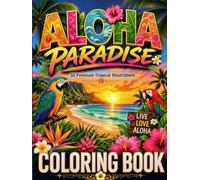 Aloha Paradise: Tropical Coloring Book for Adults: Stress Relief and Mindfulness