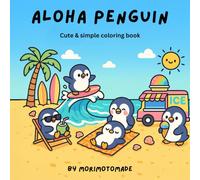 Aloha Penguin: Kawaii Coloring Book for Kids and Adults | Cute Penguin Adventures in Hawaii - Beach, Food, Snorkeling, and More