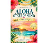 Aloha State of Mind: Create Paradise Where You Are