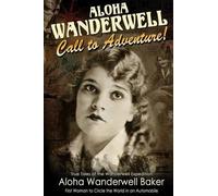 Aloha Wanderwell Baker Aloha Wanderwell Call to Adventure (Tascabile)