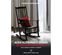 Alois Alzheimer e Chiara. La nonna che non c'è