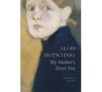 Alois Hotschnig My Mother's Silver Fox (Copertina rigida) German List