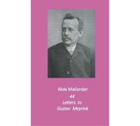 Alois Mailander Erik Dilloo-Heidger 44 Letters to Gustav Meyrink (Tascabile)