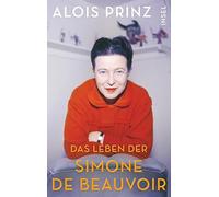 Alois Prinz Das Leben der Simone de Beauvoir: Die große Biographie ü (Tascabile)