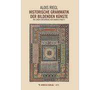 Alois Riegl And Historische Grammatik der bildenden Künste: Mit eine (Tascabile)