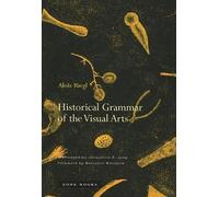 Alois Riegl Historical Grammar of the Visual Arts (Tascabile)