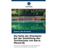 Aloísio Lélis d Die Rolle der Eisenbahn bei der Gestaltung des Terri (Tascabile)