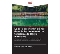 Aloísio Lélis d Le rôle du chemin de fer dans le façonnement du terr (Tascabile)