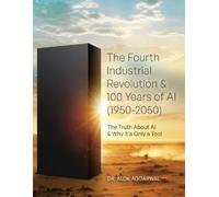 Alok Aggarwal The Fourth Industrial Revolution & 100 Years of AI (19 (Tascabile)