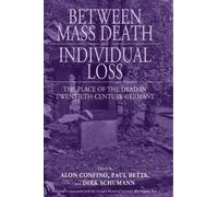 Alon Confino Between Mass Death and Individual Loss (Tascabile)