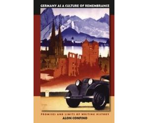 Alon Confino Germany As a Culture of Remembrance (Tascabile)