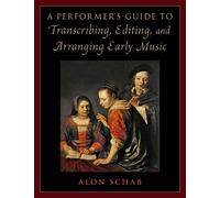 Alon Schab A Performer's Guide to Transcribing, Editing, and Arrangi (Tascabile)