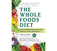 Alona Pulde Matthew Lederman John Mackey The Whole Foods Diet (Copertina rigida)