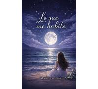 Alondra de Jesús Guzmán Meza Lo Que Me Habita (Tascabile)