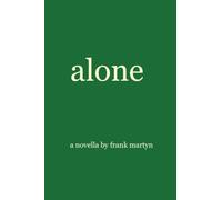 alone: a novella by frank martyn