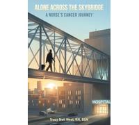 Alone Across the Skybridge: A Nurse's Cancer Journey