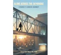Alone Across the Skybridge: A Nurse's Cancer Journey