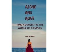 Alone And Alive: Finding Yourself In The World of Couples