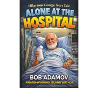 Alone At The Hospital: Hilarious George Ivers Tale: 3