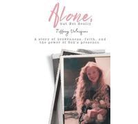 Alone, But Not Really: A story of brokenness, faith, and the power of God's presence
