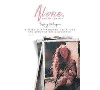 Alone, But Not Really: A story of brokenness, faith, and the power of God's presence.