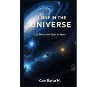 Alone in the Universe: Life Forms and Signs in Space