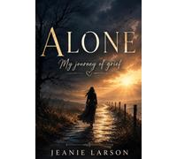 Alone: My One Year Journey of Grief