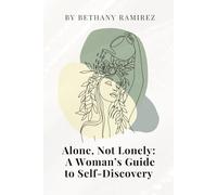 Alone, Not Lonely: A Woman's Guide to Self-Discovery