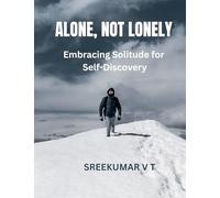 Alone, Not Lonely: Embracing Solitude for Self-Discovery