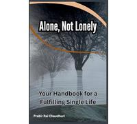 Alone, Not Lonely: Your Handbook for a Fulfilling Single Life