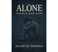 Alone : Penning My Heart Sound: Diary for Loneliness, Self-Reflection, and Daily Healing Quotes