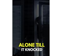 Alone Till It Knocked: An Eerie Tale of Shadows and Survival in a Haunted House