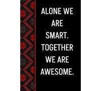 Alone We Are Smart. Together We are Awesome: Blank Lined Notebook Journal - Funny Saying Sarcastic Work Gag Gifts for Office Coworkers, Employees, Adults, Boss, Men, Women